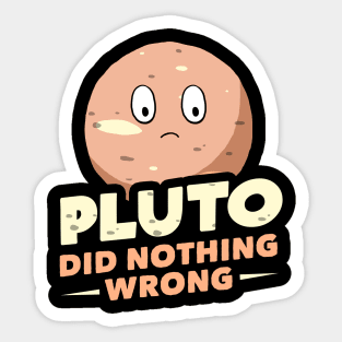 Pluto Did Nothing Wrong Sticker